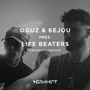 OGUZ & 6EJOU present Life Beaters @ Verknipt Indoor (2024)